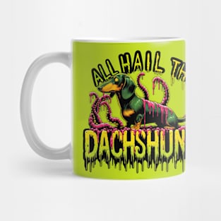 ALL HAIL THE DACHSHUND Mug